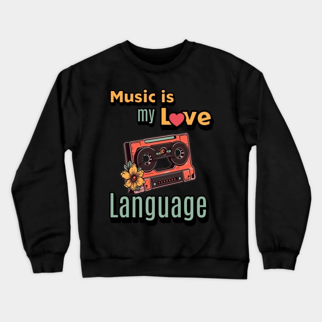 Music is My Love Laguage Crewneck Sweatshirt by IncpetionWear